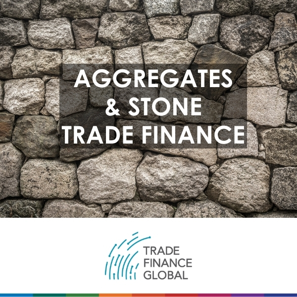 Aggregates & Stone Trade Finance